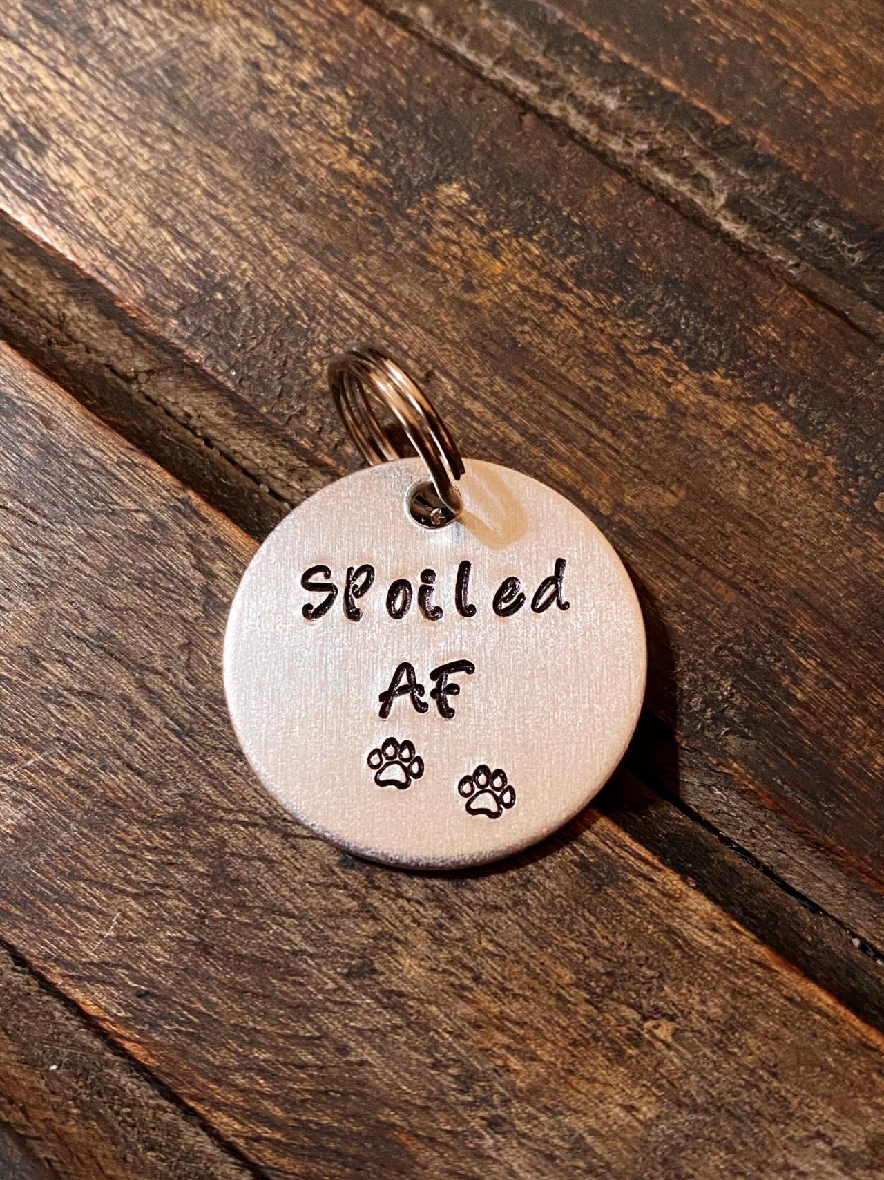 DOG or CAT tag, “Spoiled AF” tag, Hand Stamped, Collar tag