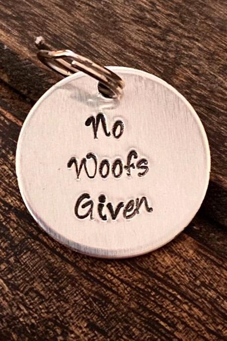 DOG TAG, “No Woofs Given” tag, Hand Stamped; Collar tag, fun tag for pets